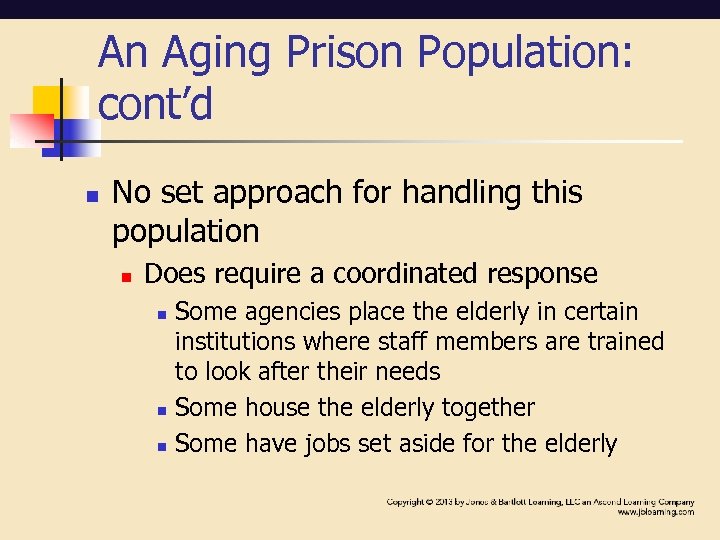 An Aging Prison Population: cont’d n No set approach for handling this population n