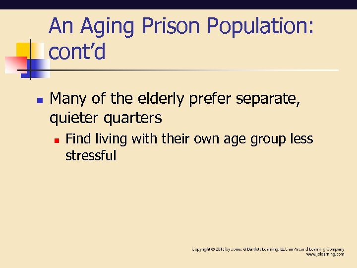 An Aging Prison Population: cont’d n Many of the elderly prefer separate, quieter quarters