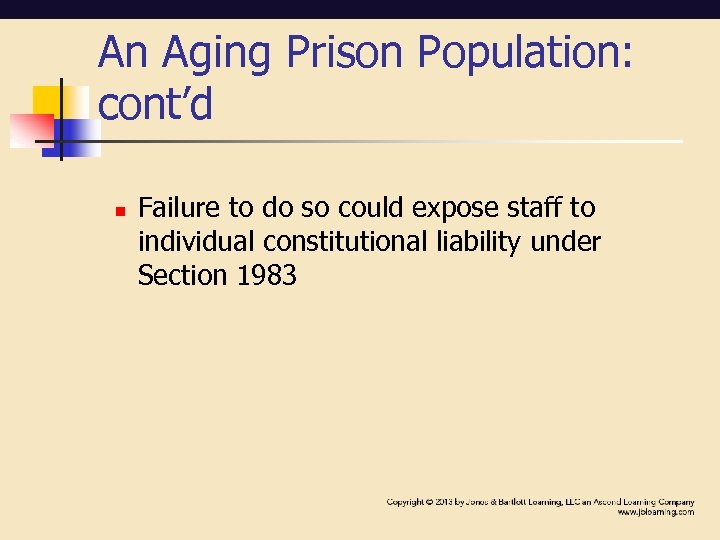 An Aging Prison Population: cont’d n Failure to do so could expose staff to