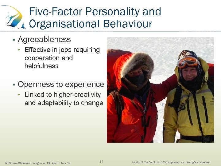 Five-Factor Personality and Organisational Behaviour § Agreeableness • Effective in jobs requiring cooperation and