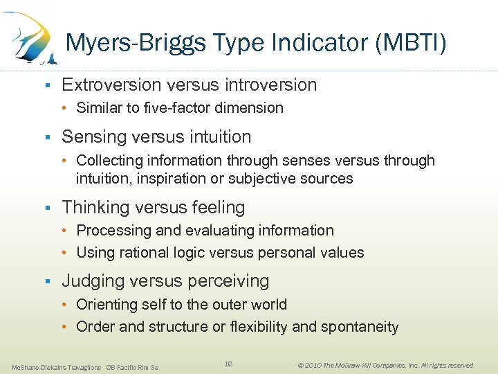 Myers-Briggs Type Indicator (MBTI) § Extroversion versus introversion • Similar to five-factor dimension §