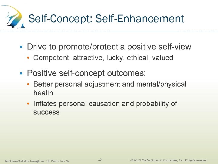 Self-Concept: Self-Enhancement § Drive to promote/protect a positive self-view • Competent, attractive, lucky, ethical,