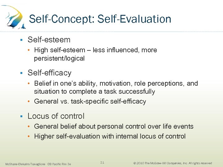 Self-Concept: Self-Evaluation § Self-esteem • High self-esteem – less influenced, more persistent/logical § Self-efficacy