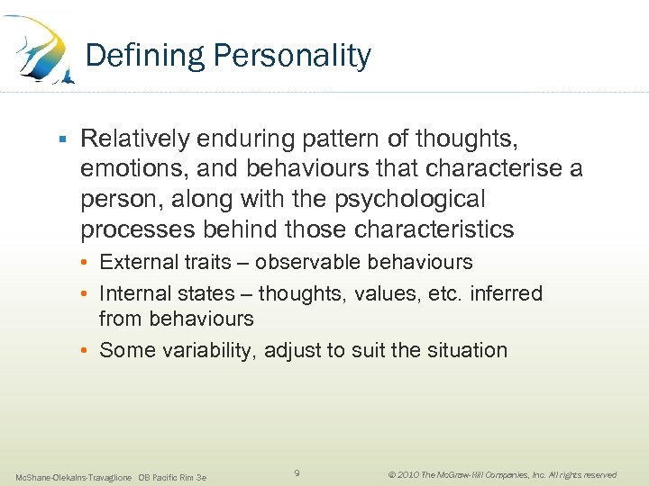 Defining Personality § Relatively enduring pattern of thoughts, emotions, and behaviours that characterise a