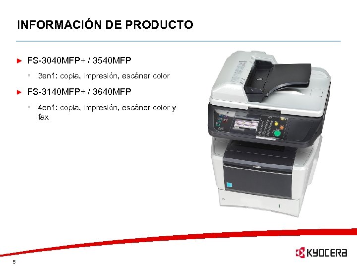 INFORMACIÓN DE PRODUCTO FS-3040 MFP+ / 3540 MFP § 3 en 1: copia, impresión,