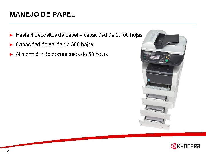 MANEJO DE PAPEL Hasta 4 depósitos de papel – capacidad de 2. 100 hojas