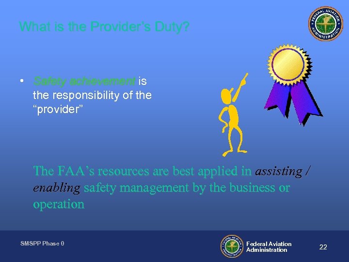 What is the Provider’s Duty? • Safety achievement is the responsibility of the “provider”