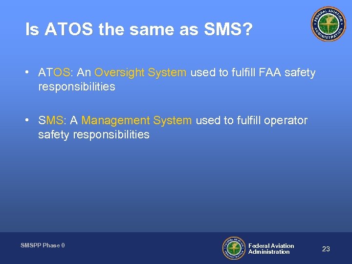 Is ATOS the same as SMS? • ATOS: An Oversight System used to fulfill