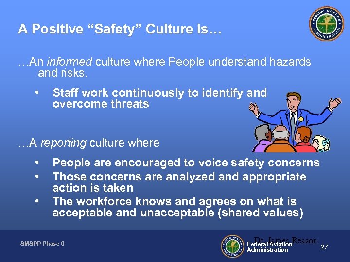 A Positive “Safety” Culture is… …An informed culture where People understand hazards and risks.