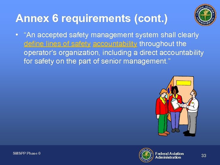 Annex 6 requirements (cont. ) • “An accepted safety management system shall clearly define