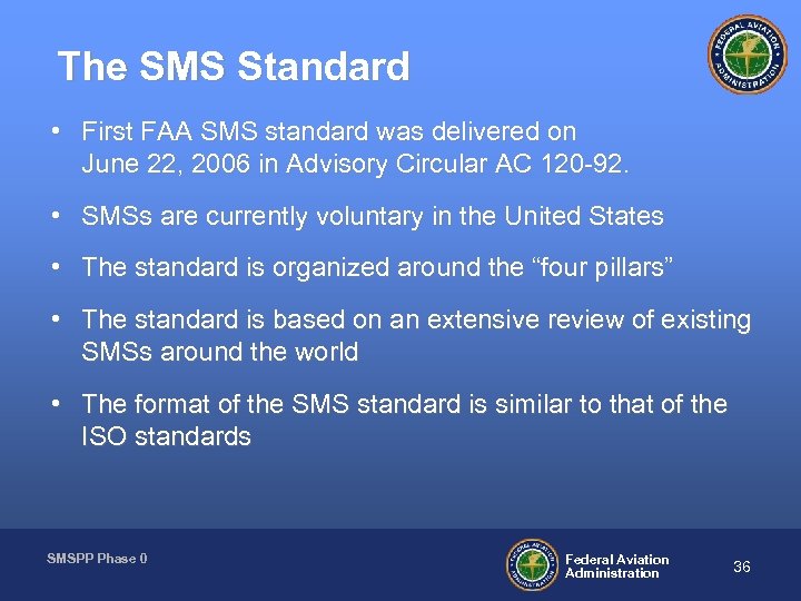 The SMS Standard • First FAA SMS standard was delivered on June 22, 2006