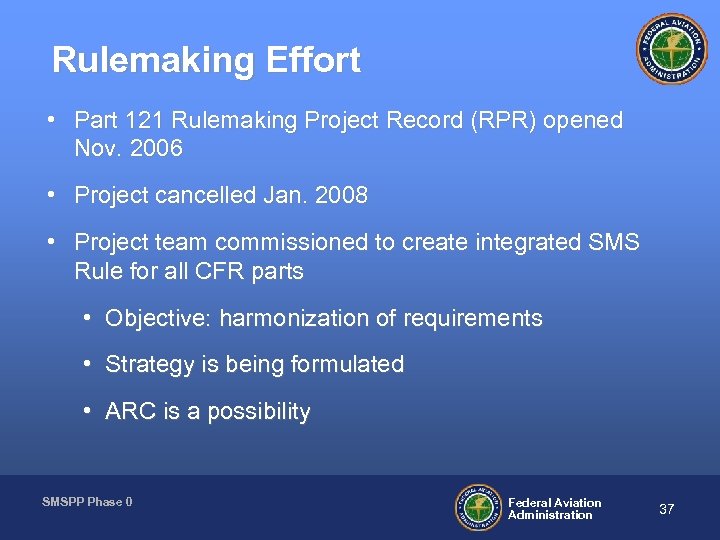 Rulemaking Effort • Part 121 Rulemaking Project Record (RPR) opened Nov. 2006 • Project