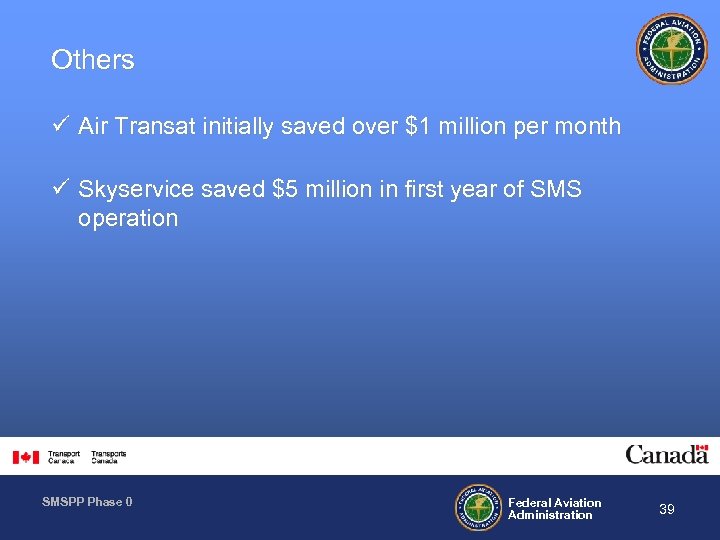 Others ü Air Transat initially saved over $1 million per month ü Skyservice saved