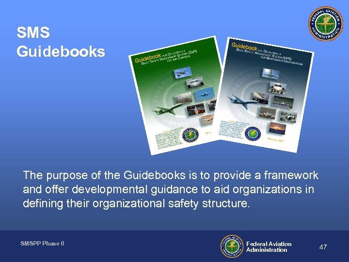 SMS Guidebooks The purpose of the Guidebooks is to provide a framework and offer