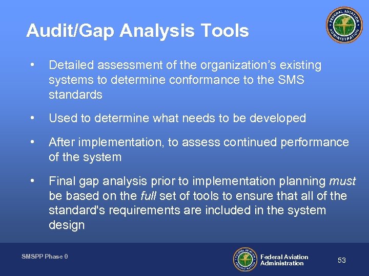 Audit/Gap Analysis Tools • Detailed assessment of the organization’s existing systems to determine conformance