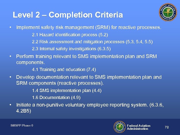 Level 2 – Completion Criteria • Implement safety risk management (SRM) for reactive processes.