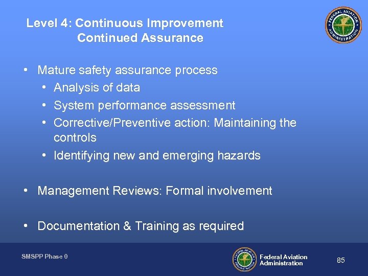 Level 4: Continuous Improvement Continued Assurance • Mature safety assurance process • Analysis of