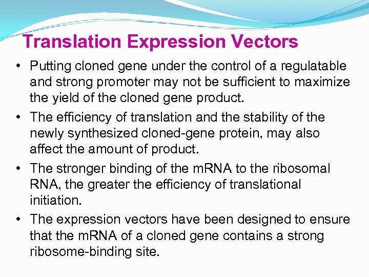 Translation Expression Vectors • Putting cloned gene under the control of a regulatable and
