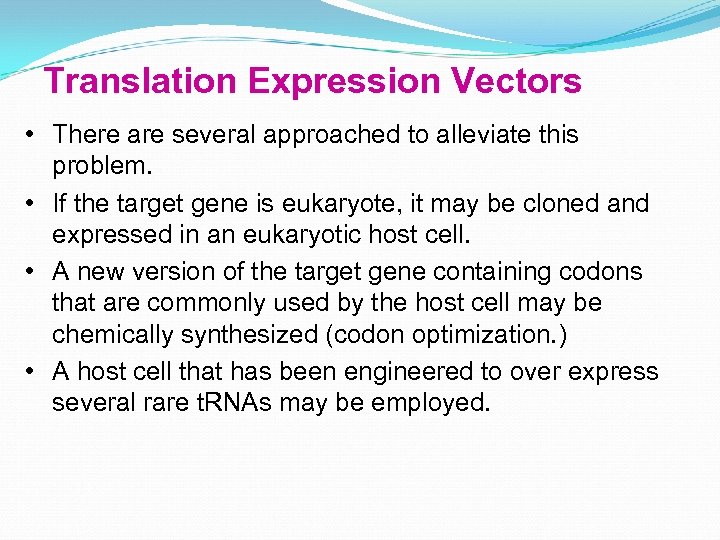 Translation Expression Vectors • There are several approached to alleviate this problem. • If