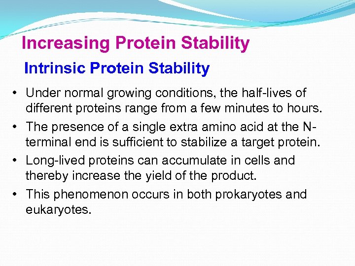 Increasing Protein Stability Intrinsic Protein Stability • Under normal growing conditions, the half-lives of