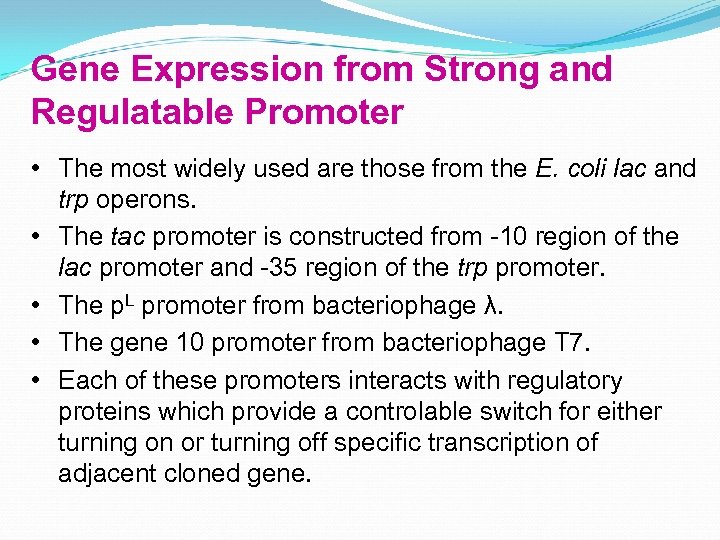 Gene Expression from Strong and Regulatable Promoter • The most widely used are those