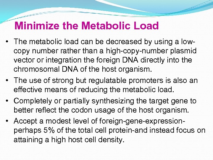 Minimize the Metabolic Load • The metabolic load can be decreased by using a