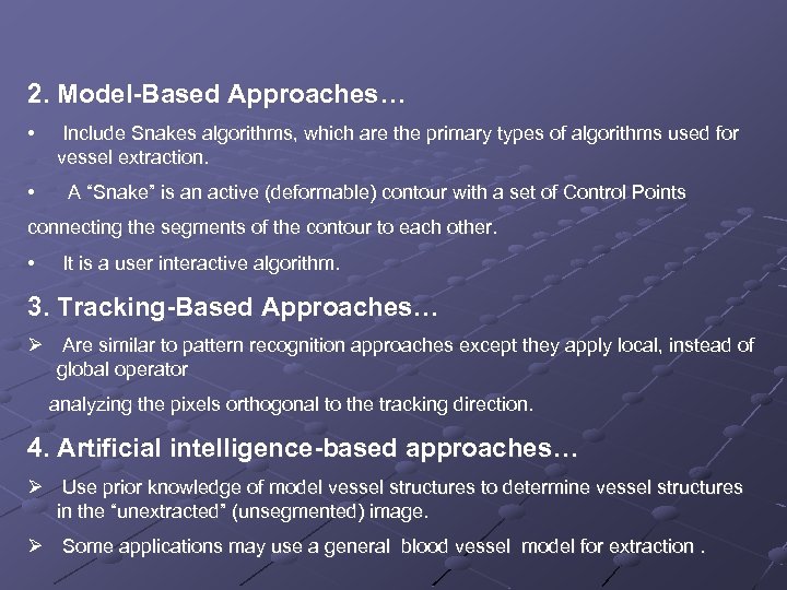 2. Model-Based Approaches… • • Include Snakes algorithms, which are the primary types of