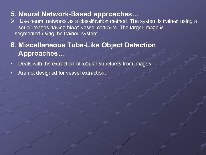 5. Neural Network-Based approaches… Ø Use neural networks as a classification method. The system