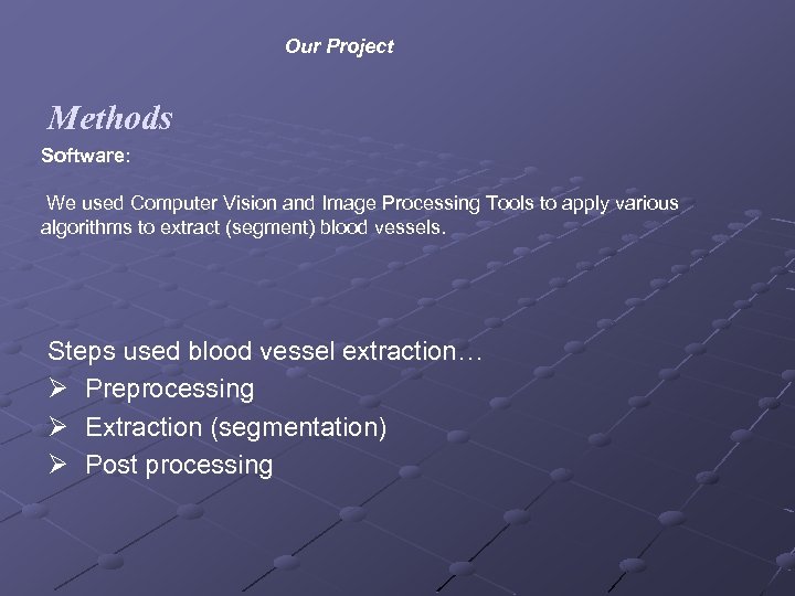 Our Project Methods Software: We used Computer Vision and Image Processing Tools to apply