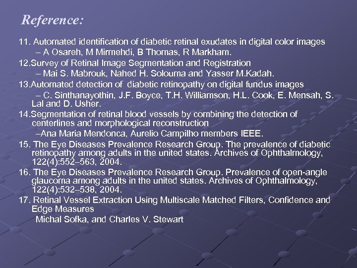 Reference: 11. Automated identification of diabetic retinal exudates in digital color images – A
