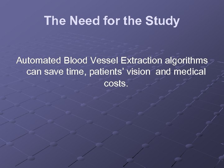 The Need for the Study Automated Blood Vessel Extraction algorithms can save time, patients’