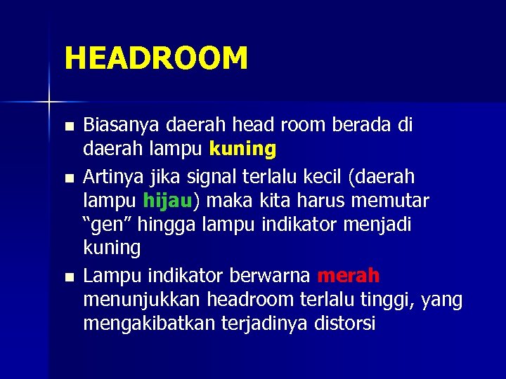HEADROOM n n n Biasanya daerah head room berada di daerah lampu kuning Artinya