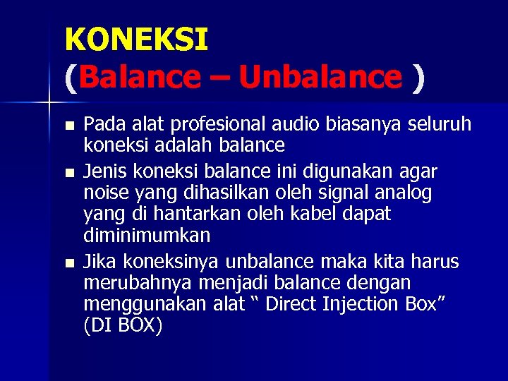 KONEKSI (Balance – Unbalance ) n n n Pada alat profesional audio biasanya seluruh