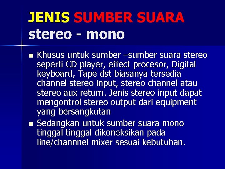 JENIS SUMBER SUARA stereo - mono n n Khusus untuk sumber –sumber suara stereo