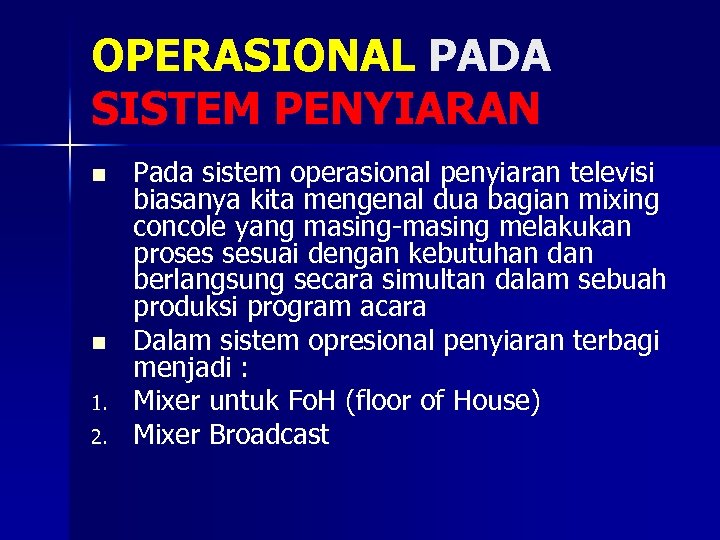 OPERASIONAL PADA SISTEM PENYIARAN n n 1. 2. Pada sistem operasional penyiaran televisi biasanya