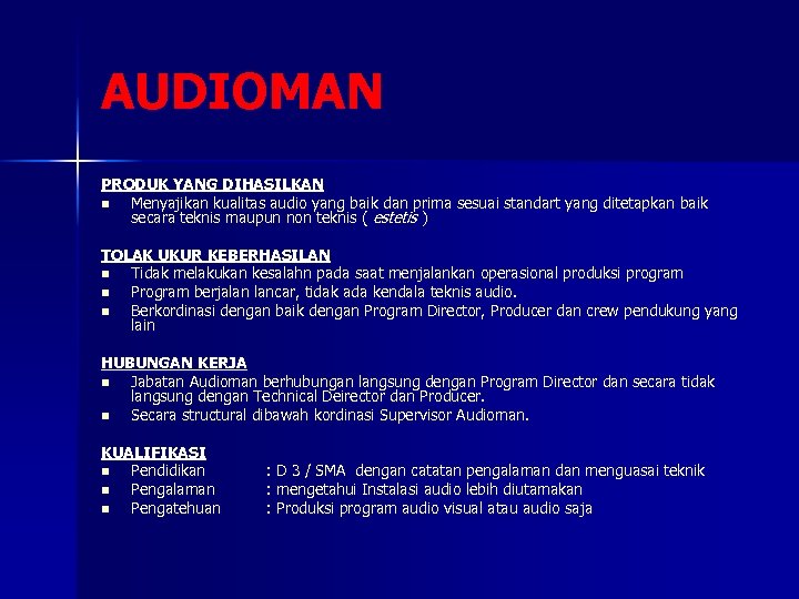AUDIOMAN PRODUK YANG DIHASILKAN n Menyajikan kualitas audio yang baik dan prima sesuai standart