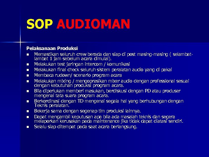 SOP AUDIOMAN Pelaksanaan Produksi n Memastikan seluruh crew berada dan siap di post masing-masing