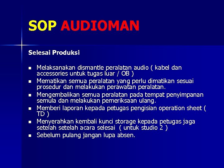 SOP AUDIOMAN Selesai Produksi n n n Melaksanakan dismantle peralatan audio ( kabel dan