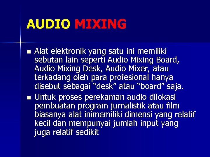 AUDIO MIXING n n Alat elektronik yang satu ini memiliki sebutan lain seperti Audio