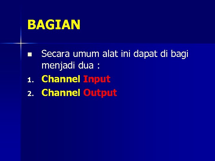 BAGIAN n 1. 2. Secara umum alat ini dapat di bagi menjadi dua :