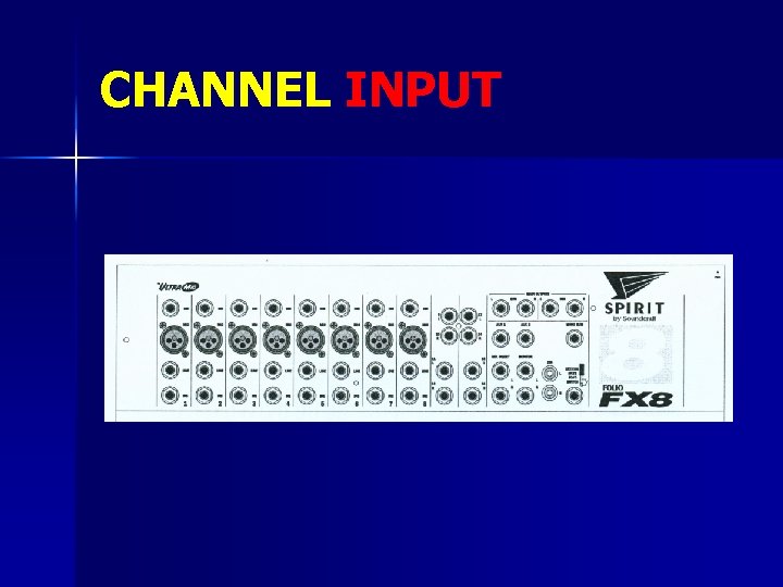 CHANNEL INPUT 