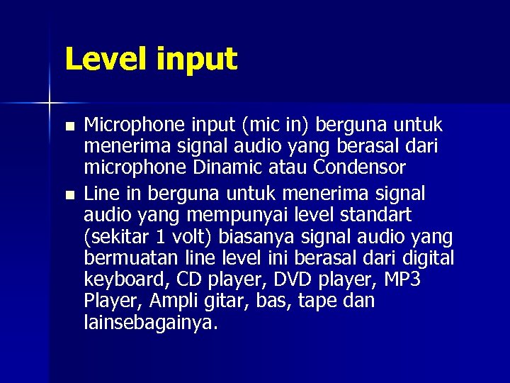 Level input n n Microphone input (mic in) berguna untuk menerima signal audio yang
