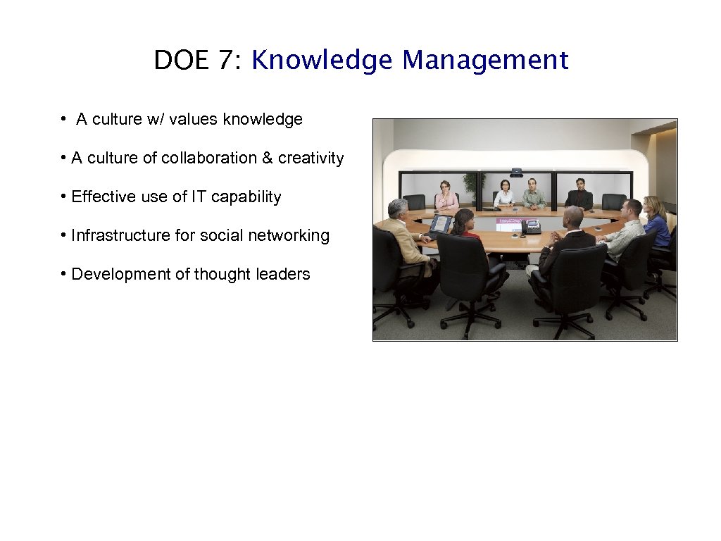 DOE 7: Knowledge Management • A culture w/ values knowledge • A culture of