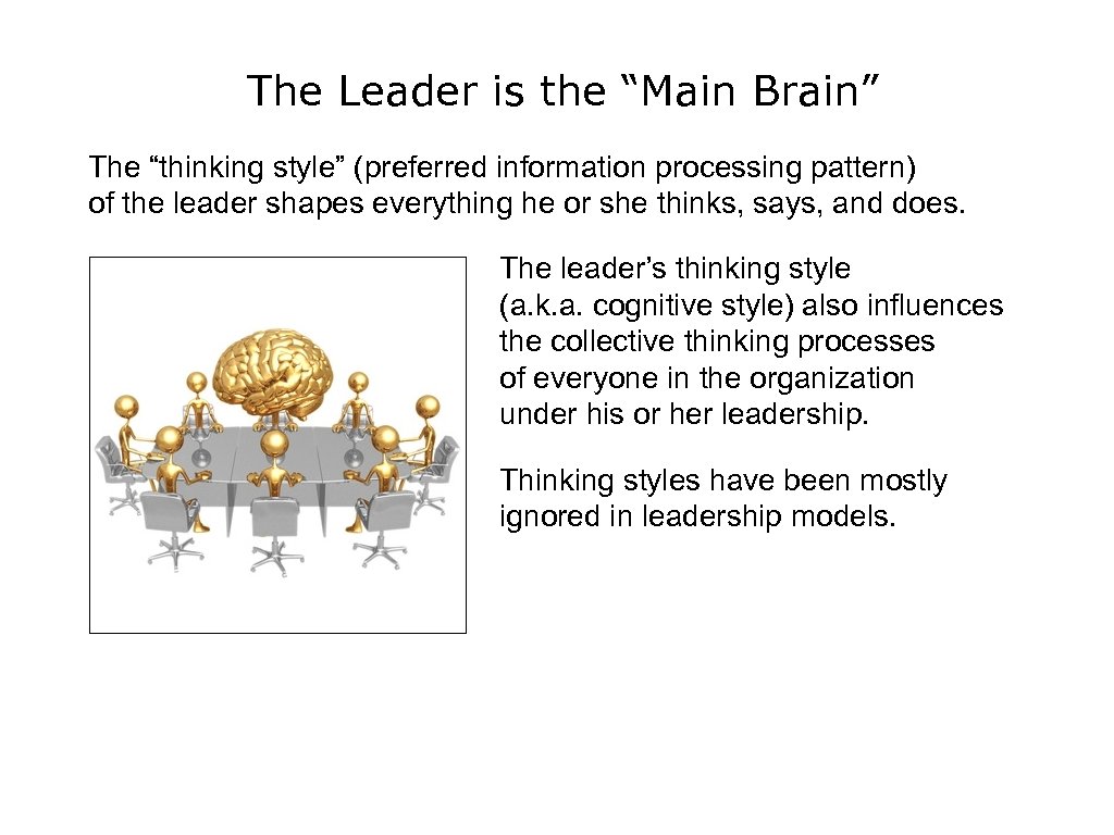 The Leader is the “Main Brain” The “thinking style” (preferred information processing pattern) of