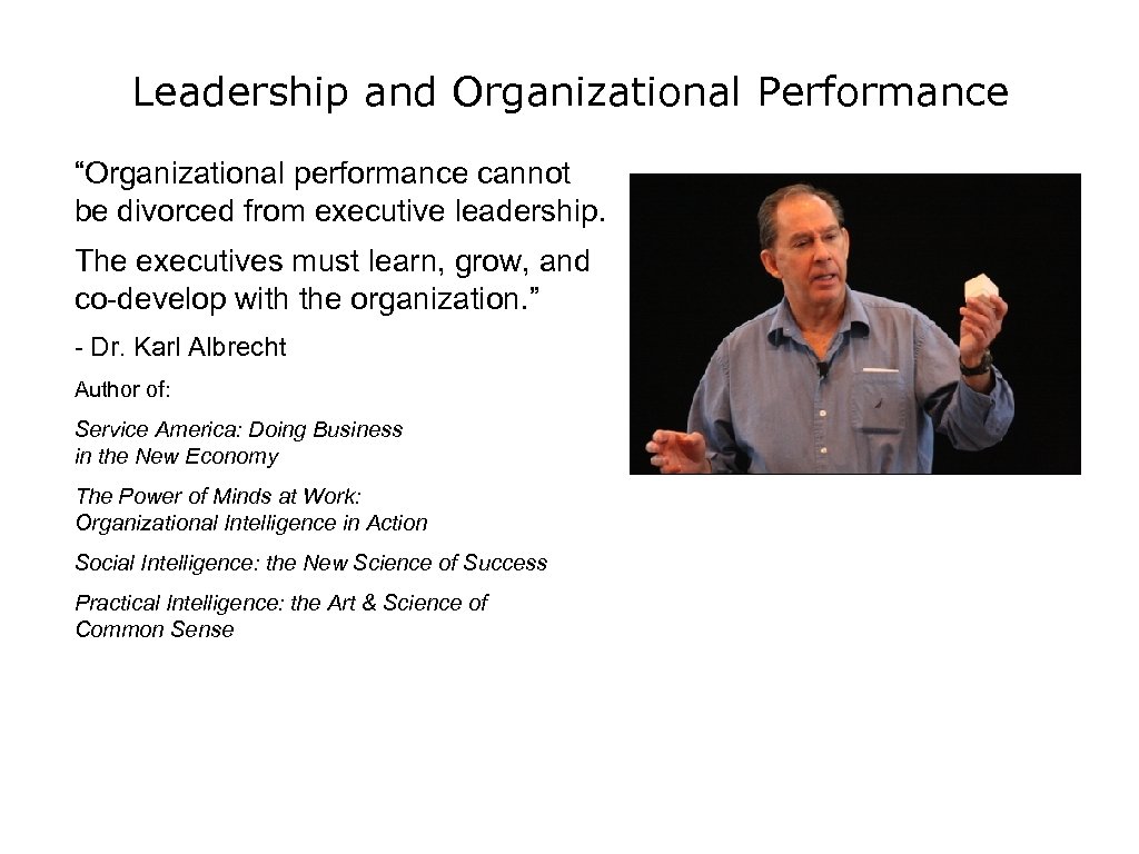 Leadership and Organizational Performance “Organizational performance cannot be divorced from executive leadership. The executives