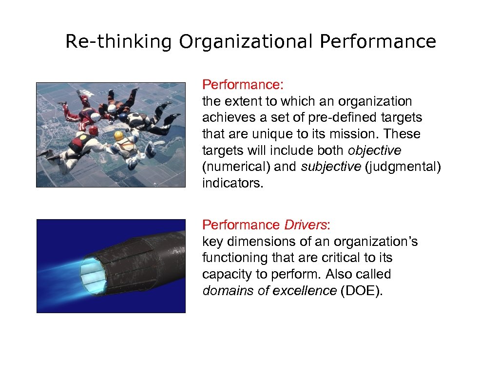 Re-thinking Organizational Performance: the extent to which an organization achieves a set of pre-defined