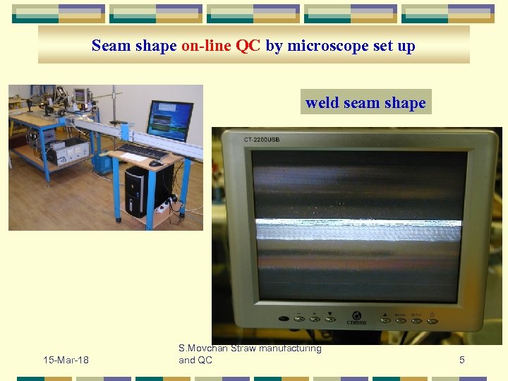 Seam shape on-line QC by microscope set up weld seam shape 15 -Mar-18 S.