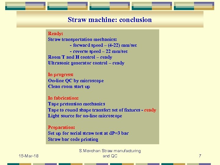 Straw machine: conclusion Ready: Straw transportation mechanics: - forward speed – (4 -22) mm/sec