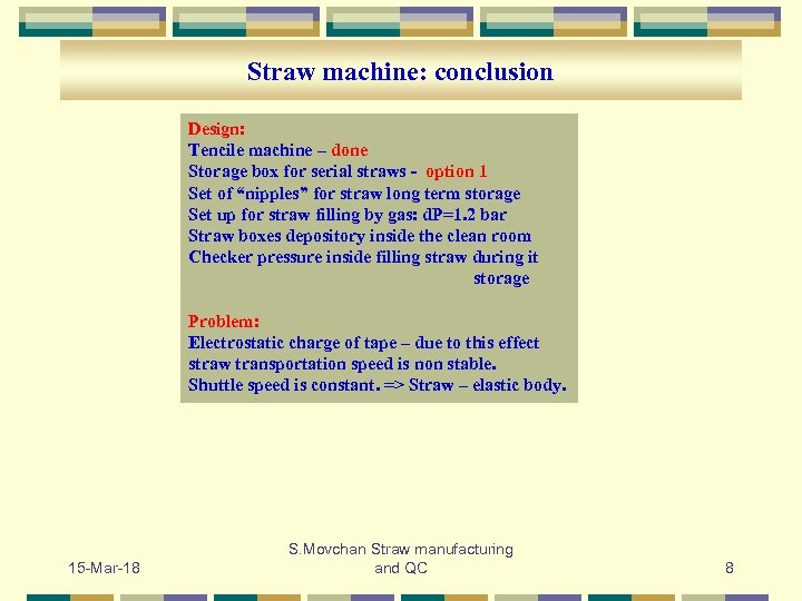 Straw machine: conclusion Design: Tencile machine – done Storage box for serial straws -