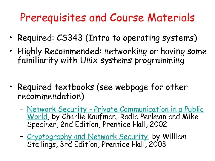 Prerequisites and Course Materials • Required: CS 343 (Intro to operating systems) • Highly